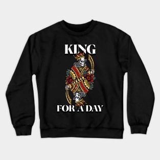 King For A Day Poker Card Kings Crewneck Sweatshirt